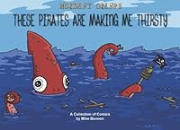 Mordant Orange - These Pirates Are Making Me Thirsty 1449537804 Book Cover