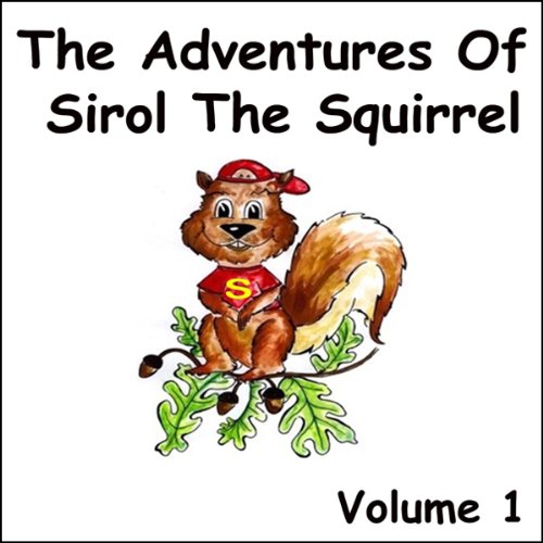 The Adventures of Sirol The Squirrel, Volume 1