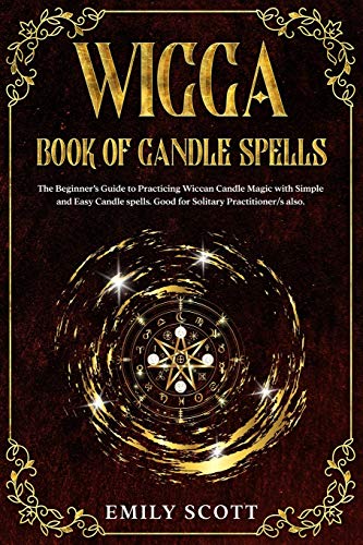 Wicca Candle: The Beginner’s Guide to learn Simple and Easy spells. Learn how to Prepare Candles and The Various Types of them. How to Choosing and ... Correspondences and the Importance of Fire.