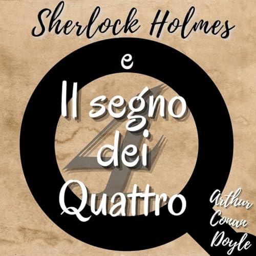 Sherlock Holmes e il segno dei 4 - Arthur Conan Doyle