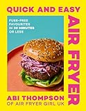 Quick and Easy Air Fryer: Get ready for quick, easy and budget-friendly air fryer recipes ready in 30 minutes or less in the new 2026 cookbook by TikTok and Instagram star @AirFryerGirlUK