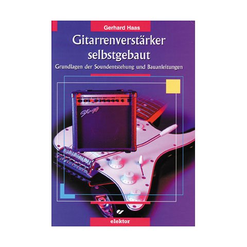 Gitarrenverstärker selbstgebaut: Grundlagen der Soundentstehung und...