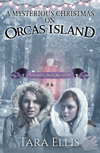 A Mysterious Christmas on Orcas Island (Samantha Wolf Mysteries Book 6)