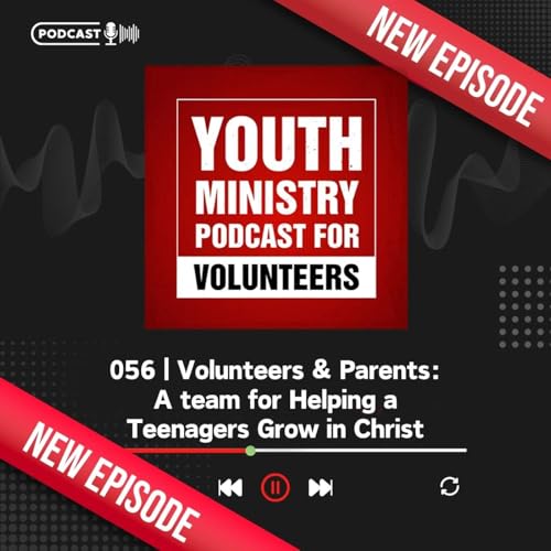 『056 | Volunteers & Parents: A team for Helping a Teenagers Grow in Christ』のカバーアート