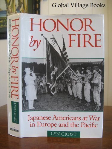 Honor by Fire: Japanese Americans at War in Europe and the Pacific