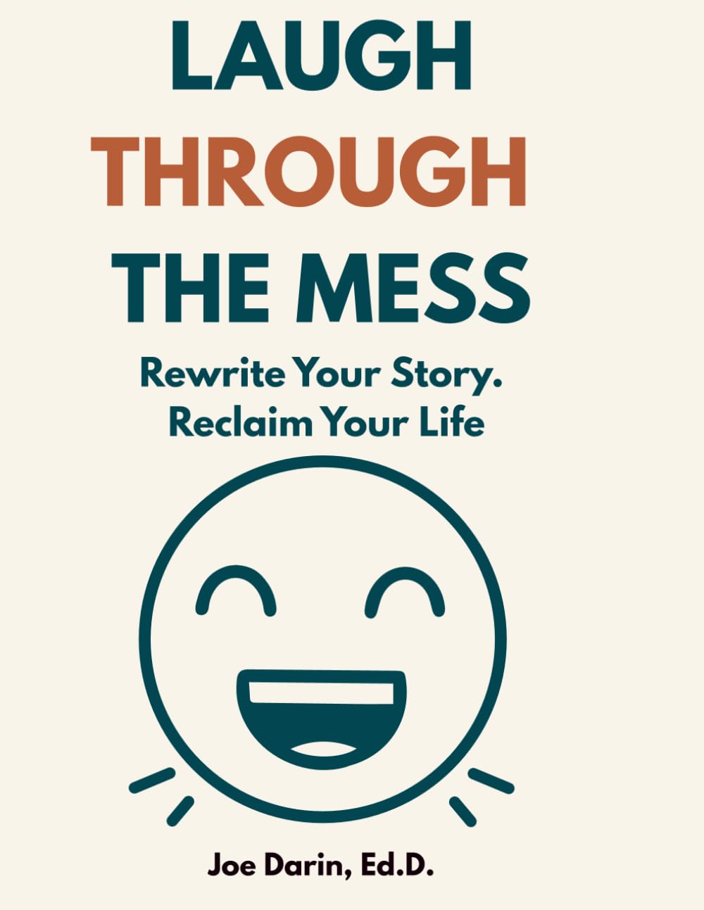 Laugh through the mess: Rewrite Your Story. Reclaim Your Life