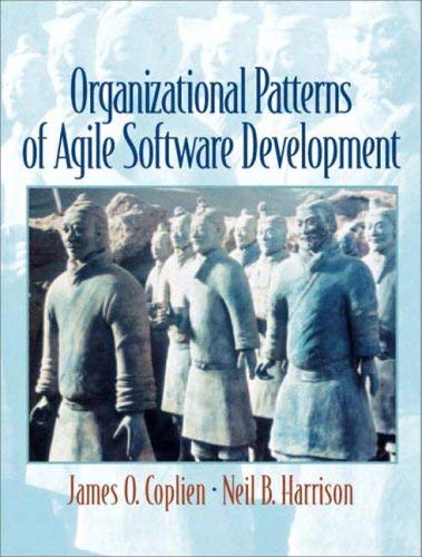 [(Organizational Patterns of Agile Software Development )] [Author: James O. Coplien] [Jul-2004]