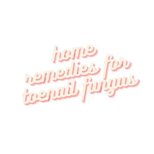 Home remedies for toenail fungus