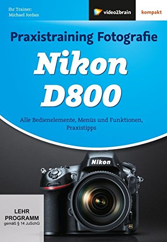 Preisvergleich Produktbild Praxistraining Fotografie: Nikon D800