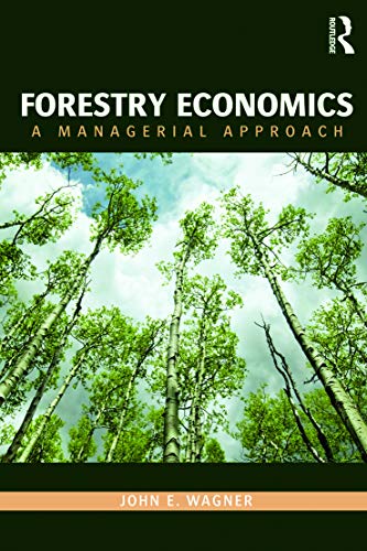 Forestry Economics: A Managerial Approach (Routledge Textbooks in Environmental and Agricultural Economics)