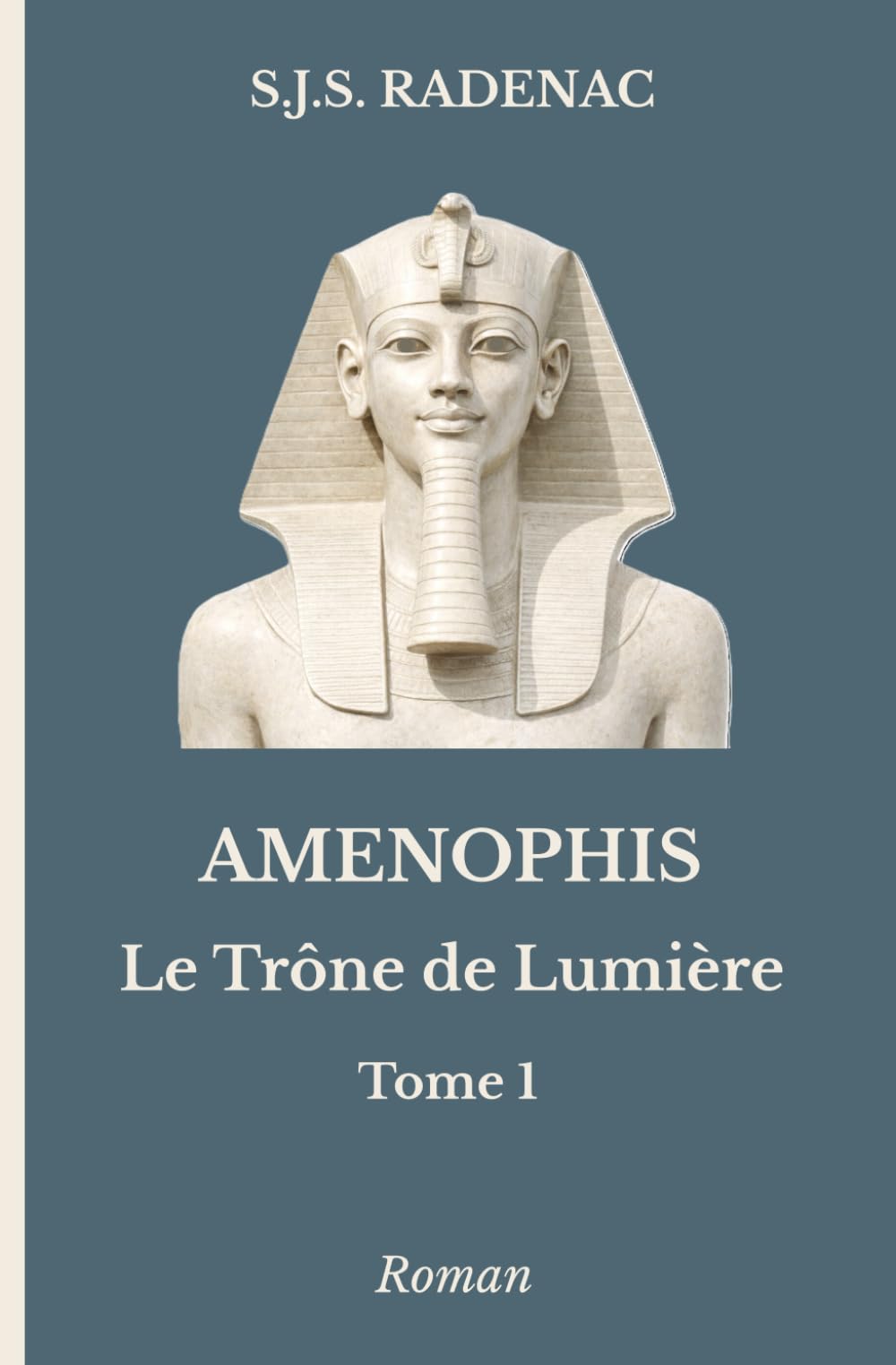 AMENOPHIS - Le Trône de Lumière: Tome 1. La Naissance du Soleil