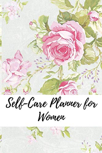 Self-Care Planner for Women: Annual Self Care Goals, Self Care Goal Plan, Daily Self Care, Weekly Self Care Check, monthly Self Care Overview, And more