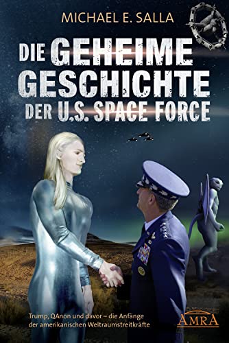 Die Geheime Geschichte Der U S Space Force Trump Qanon Und Davor Die Anfange Der Amerikanischen Weltraumstreitkrafte Ebook Salla Michael E Amazon De Kindle Shop Die Geheime Geschichte Der U S Space Force Trump Qanon Und Davor Die Anfange Der Amerikanischen Weltraumstreitkrafte Ebook Salla Michael E Amazon De Kindle Shop