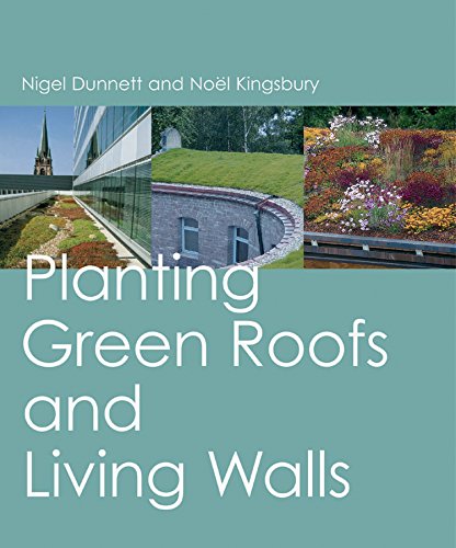 Planting Green Roofs and Living Walls: Planting on Roofs and Walls