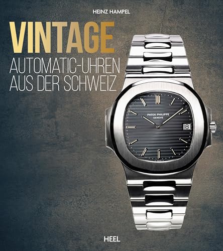 Vintage Automatic-Uhren aus der Schweiz: Das Standardwerk über Automatikuhren schlechthin