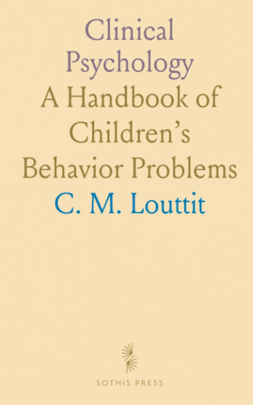 Clinical Psychology: A Handbook of Children’s Behavior Problems