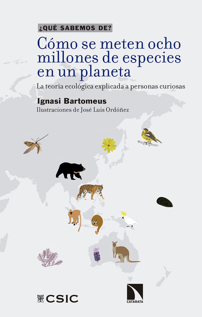 Cómo se meten ocho millones de especies en un planeta : la teoría ecológica explicada a personas curiosas: 142 (¿Qué sabemos de?)