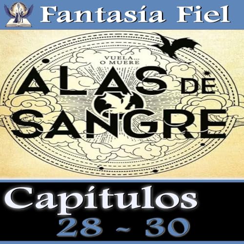 Alas de Sangre - Capítulos 28 - 30