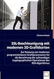  SSL-Beschleunigung mit modernen 3D-Grafikkarten: Zur Nutzung von modernen programmierbaren Grafikprozessoren für die Berechnung der aufwendigen kryptographischen Operationen des RSA-Algorithmus