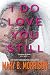 I Do Love You Still