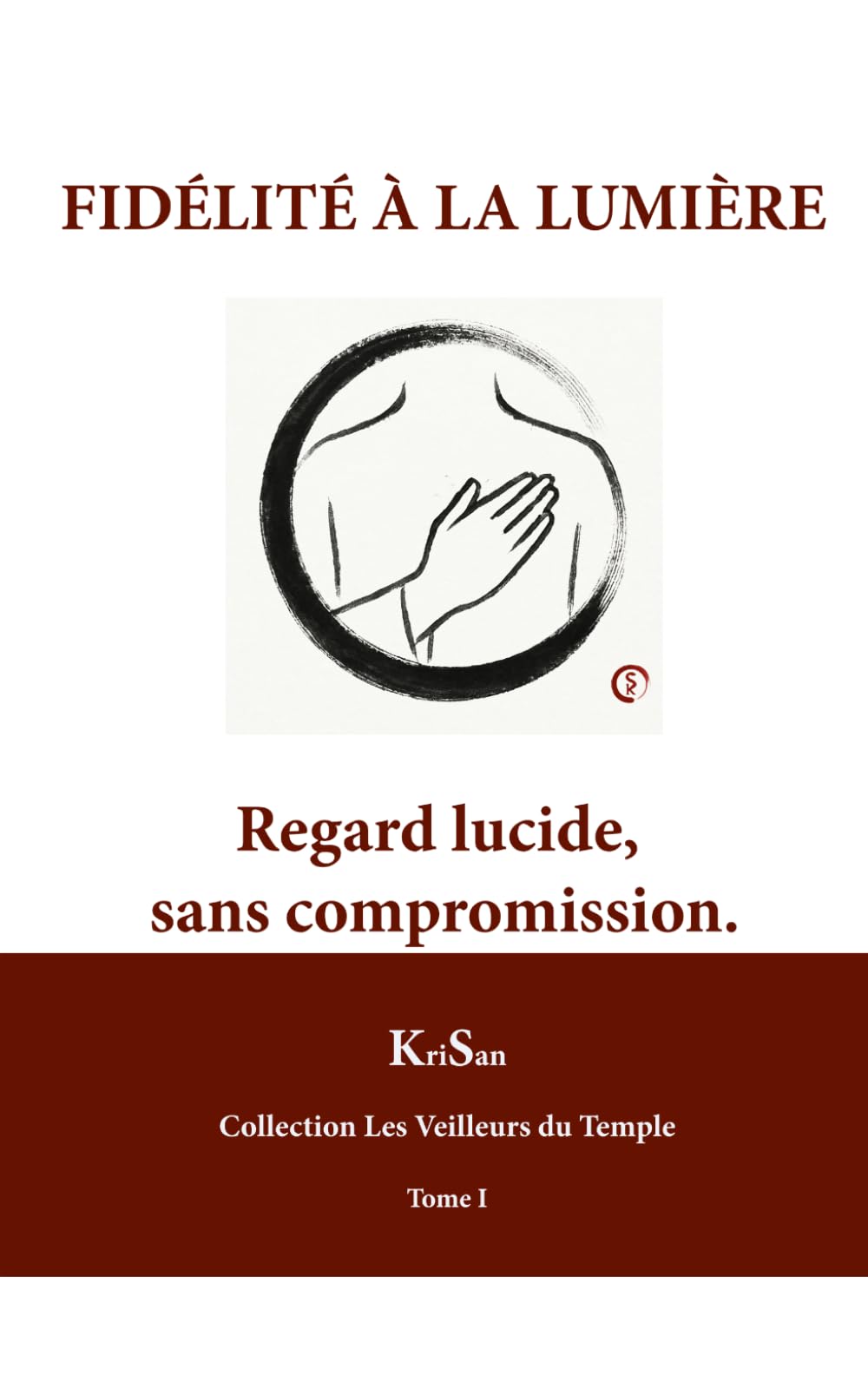 FIDÉLITÉ À LA LUMIÈRE: Regard lucide, sans compromission (COLLECTION LE SERPENT VERT)