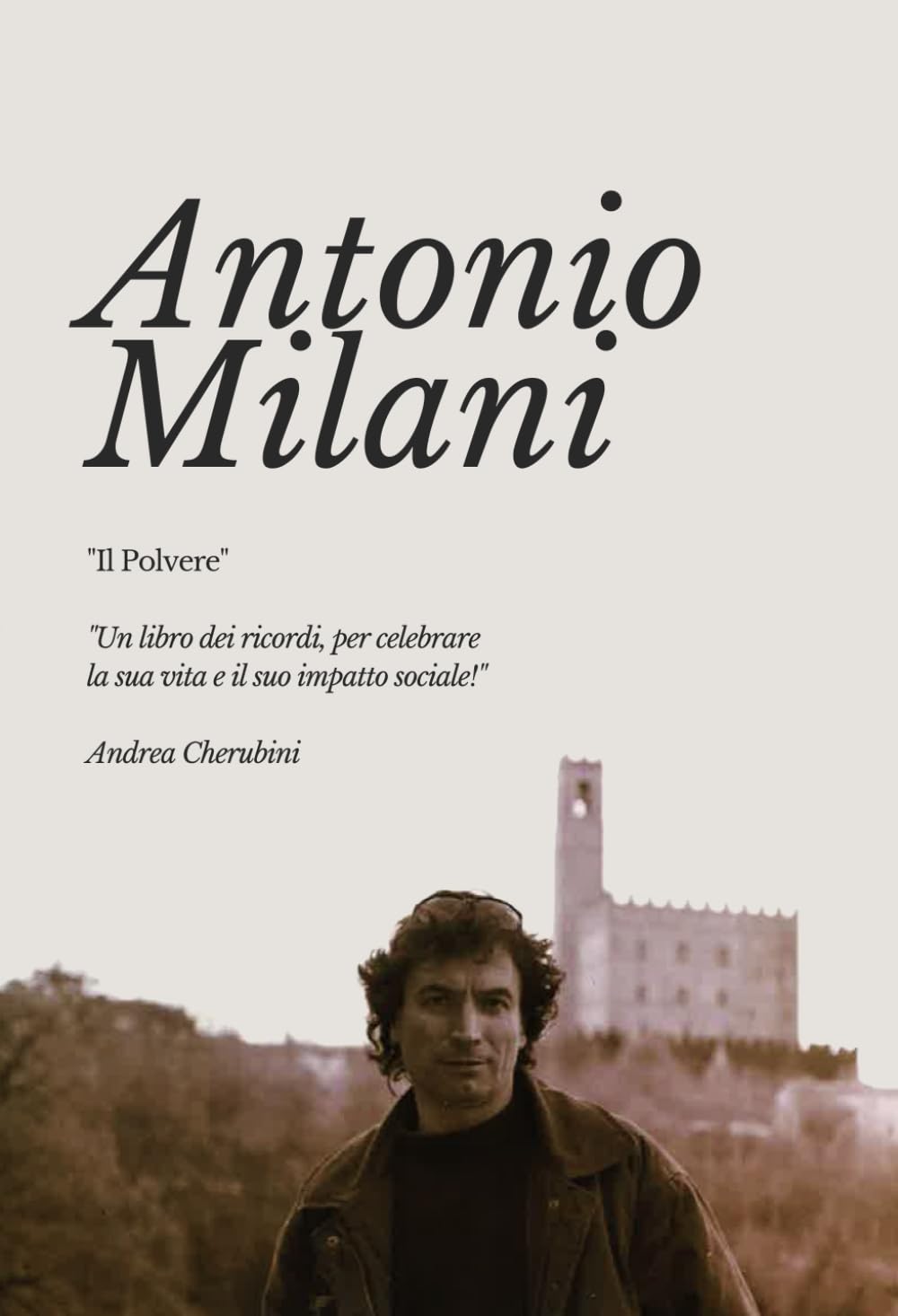 Antonio Milani - "Il Polvere": "Un libro dei ricordi, per celebrare la sua vita e il suo impatto sociale!"