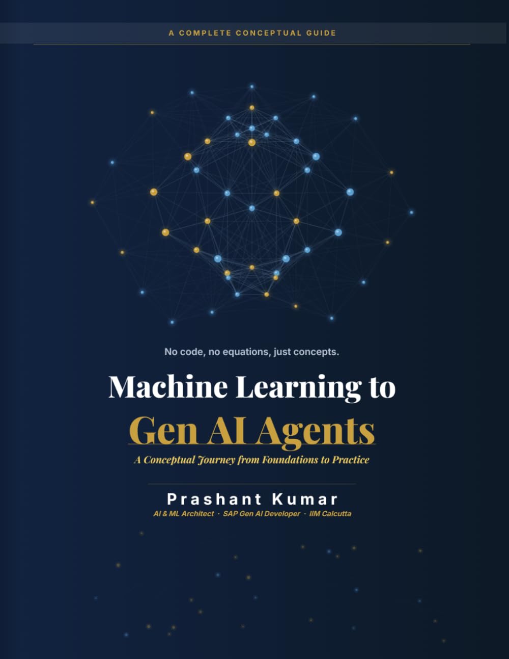 Machine Learning to Gen AI Agents: A Conceptual Journey from Foundations to Practice