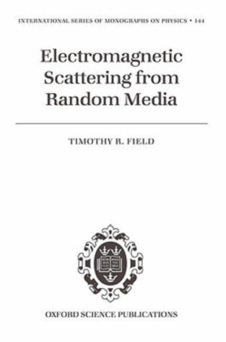 Buy Electromagnetic Scattering from Random Media: 144 (International Series of Monographs on Physics) — BookShops.in
