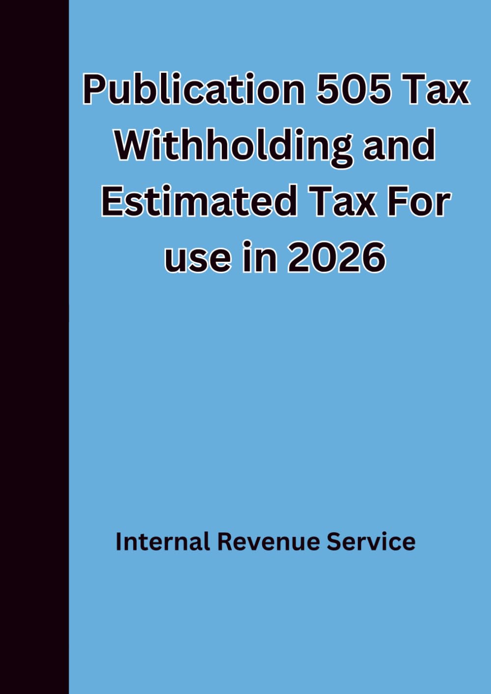 Publication 505 Tax Withholding and Estimated Tax For use in 2026