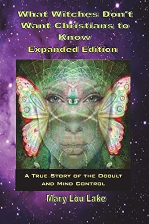What Witches Don't Want Christians to Know -Expanded Edition