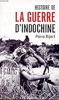 Histoire de la guerre d'Indochine 2743433795 Book Cover