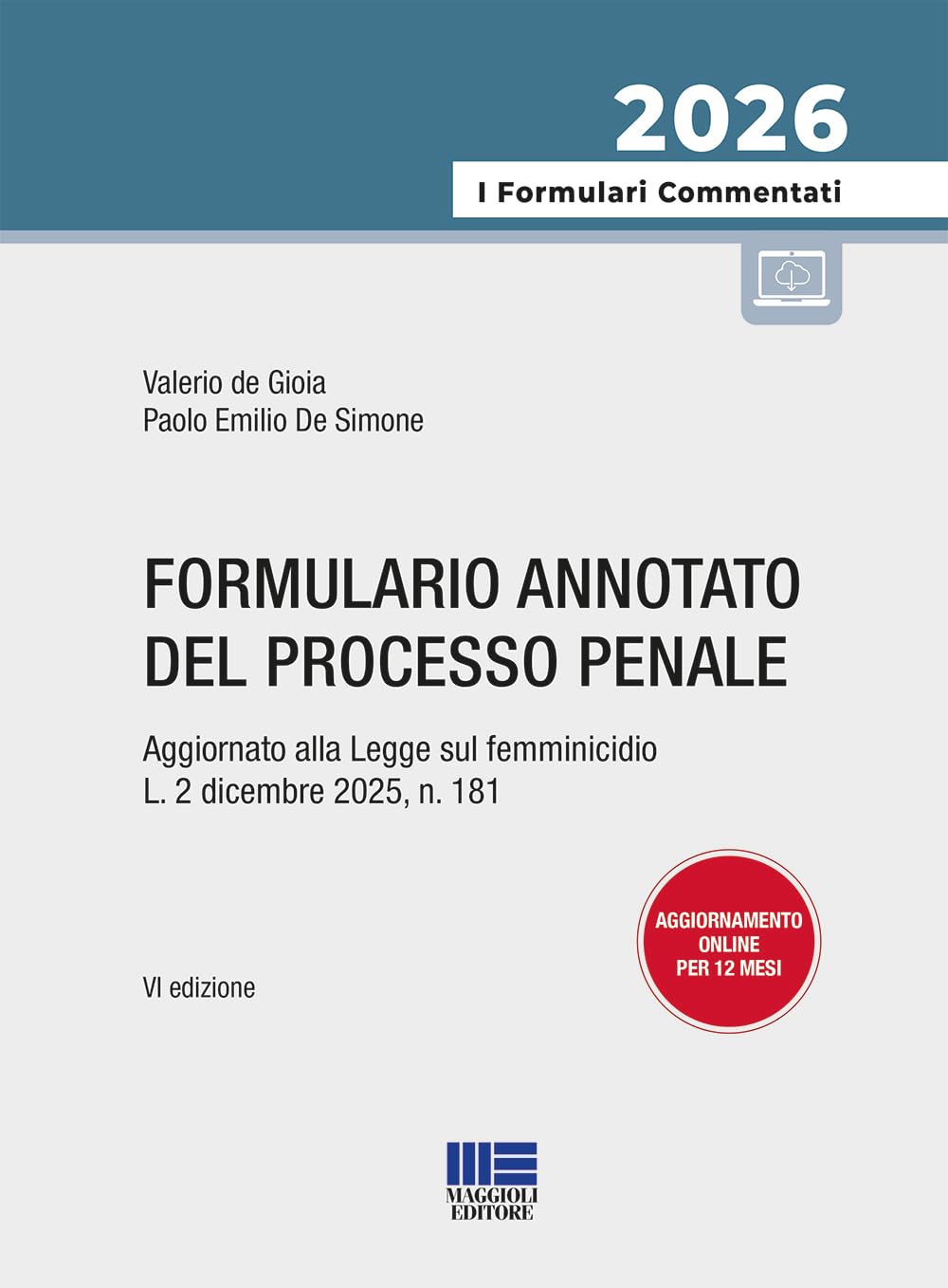 Formulario annotato del processo penale 2026. Aggiornato alla Legge sul femminicidio L. 2 dicembre 2025, n. 181. Con aggiornamenti online