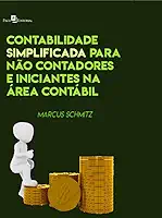 Contabilidade Simplificada Para Não-contadores e Iniciantes na área Contábil
