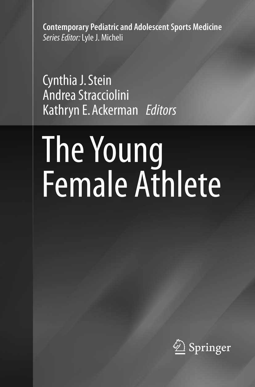 The Young Female Athlete (Contemporary Pediatric and Adolescent Sports Medicine)