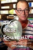 The Best Souvenir: A Book About Collecting By a Collector 1983901024 Book Cover