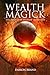 Wealth Magick: The Secrets of Extreme Prosperity
