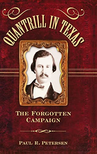 Quantrill in Texas: The Forgotten Campaign
