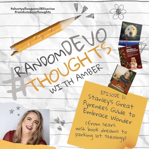 Stanley's Great Pyrenees Guide to Wonder (From Sears Wish Book Dreams to Parking Lot Theology)