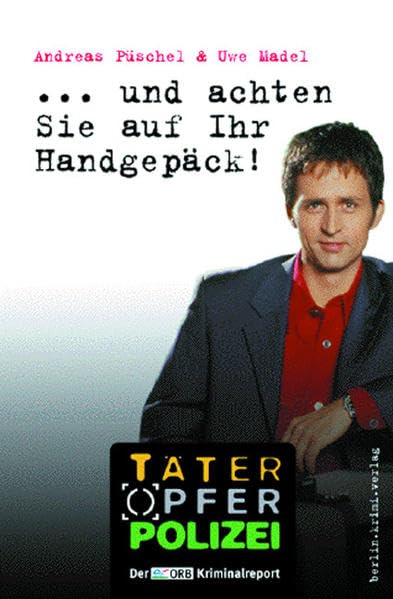 "... und achten Sie auf Ihr Handgepäck!": Die Fernsehserie Täter, Opfer, Polizei (berlin.krimi.verlag)