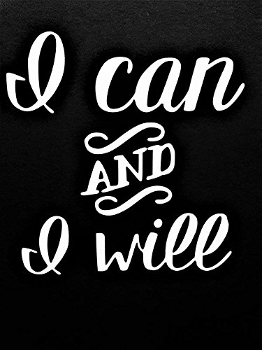 Chase Grace Studio I Can And I Will Motivational Vinyl Decal Sticker|WHITE|Cars Trucks Vans SUV Laptops Wall Art|5.5" X 5.25"|CGS778