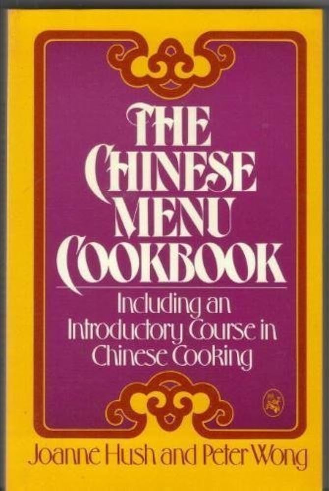 Chinese Menu Cookbook: Hush, Joanne, Wong, Peter