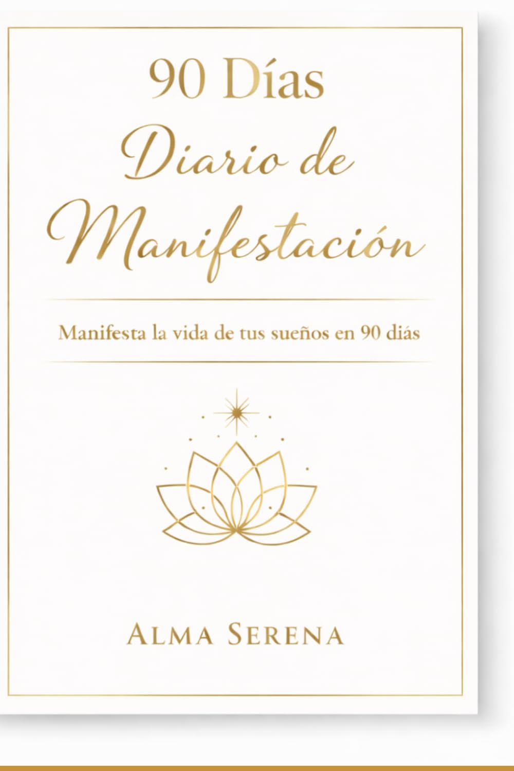 Diario de Manifestación: 90 días para transformar tu vida: Guía diaria con afirmaciones, ejercicios y visualizaciones para atraer abundancia, amor, éxito y vivir la vida que siempre has soñado