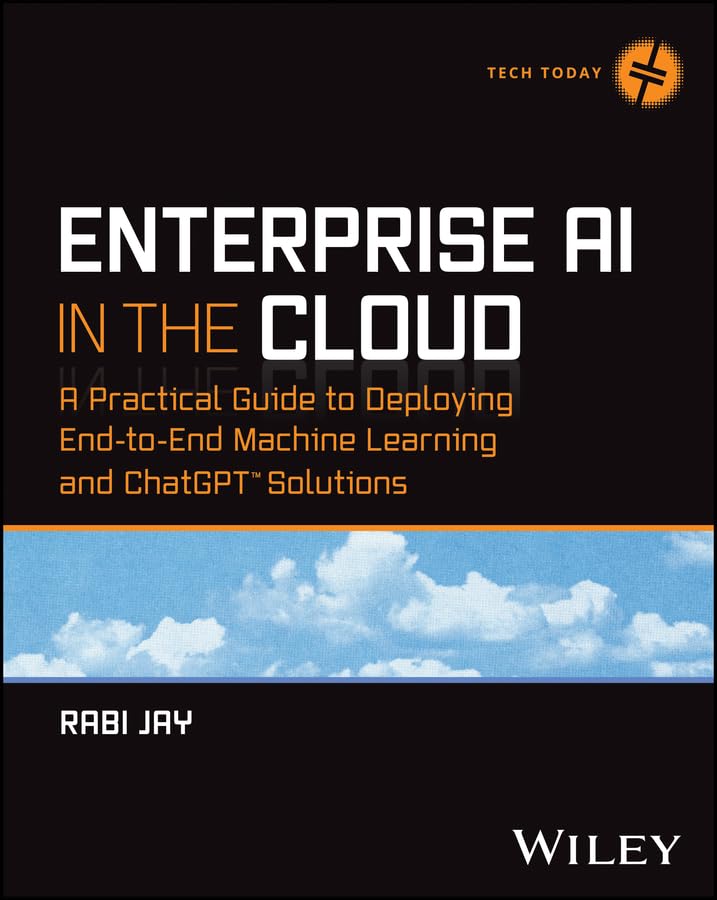 Enterprise AI in the Cloud: A Practical Guide to Deploying End-to...