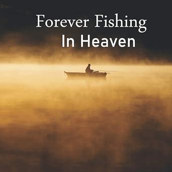 Forever Fishing: Fishing Guest Book Celebration of Life (Funeral, Wake, and Memorial Services) Condolence, In Loving Memory, Life Remembered - For ... Thoughts & Memories) Signature Book