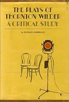 The Plays of Thornton Wilder: A Critical Study B000OKG55K Book Cover