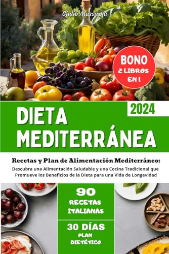 Dieta Mediterránea: Recetas y Plan de Alimentación Mediterráneo: Descubra una Alimentación Saludable y una Cocina Tradicional que Promueve los ... para una Vida de Longevidad (Spanish Edition)
