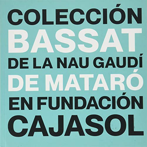 La Colección Bassat de la Nau Gaudí de Mataró en Fundación Cajasol