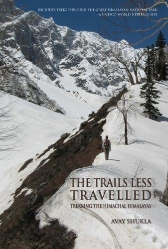 Avay ShuklaThe Trails Less Travelled: Trekking the Himachal Himalayas