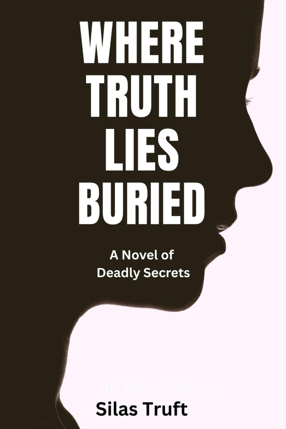 Where Truth Lies Buried: A Novel of Deadly Secret