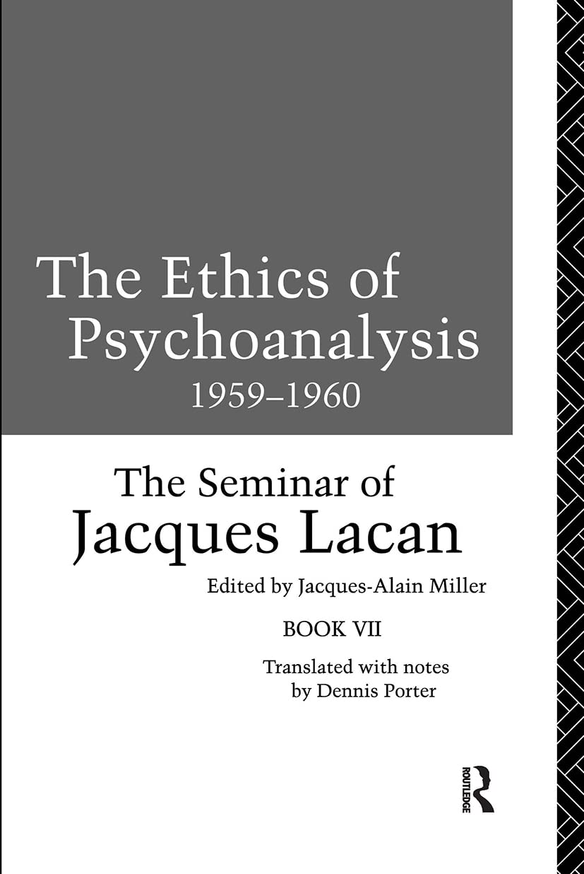 The Ethics of Psychoanalysis 1959-1960: The Seminar of Jacques Lacan (Seminar of Jacques Lacan (Paperback))